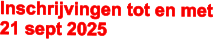 Inschrijvingen tot en met 21 sept 2025