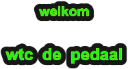 welkom  wtc  de  pedaal